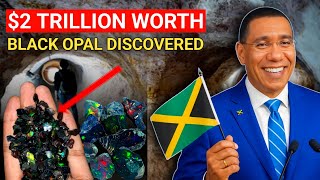 Jamaica makes BIGGEST Discovery of Black Opal: 2 TRILLION dollars worth 