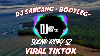 DJ Sancang Bootleg Bade Di Islamkeun Anjeun Na Alim Sound Tiktok Risky.Sz