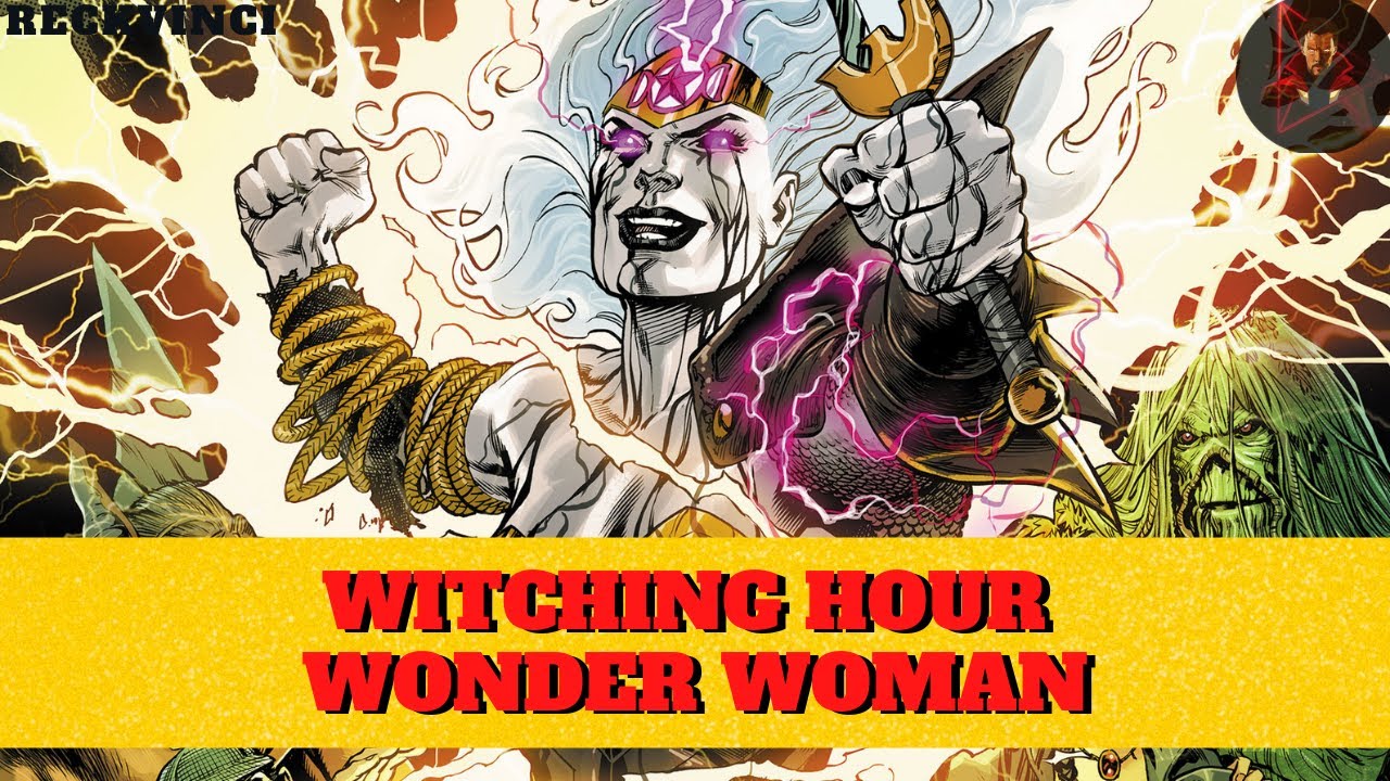 Witching Hour Wonder Woman: Insane Level Of Powers!