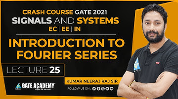 #25 | Introduction to Fourier Series | Signals & Systems | Free Crash Course | GATE 2021