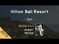 Hilton Bali Resort 5⭐  Review 2019