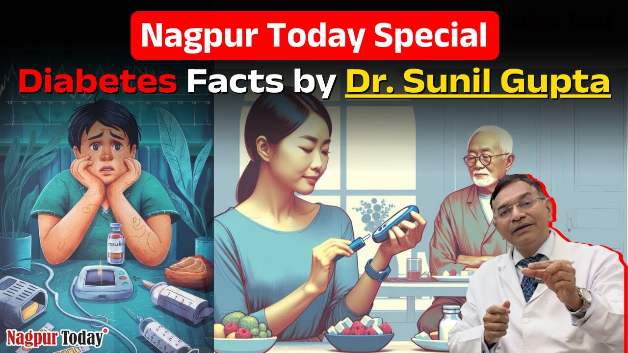 Nagpur Today Special | Diabetes Facts by Dr Sunil Gupta