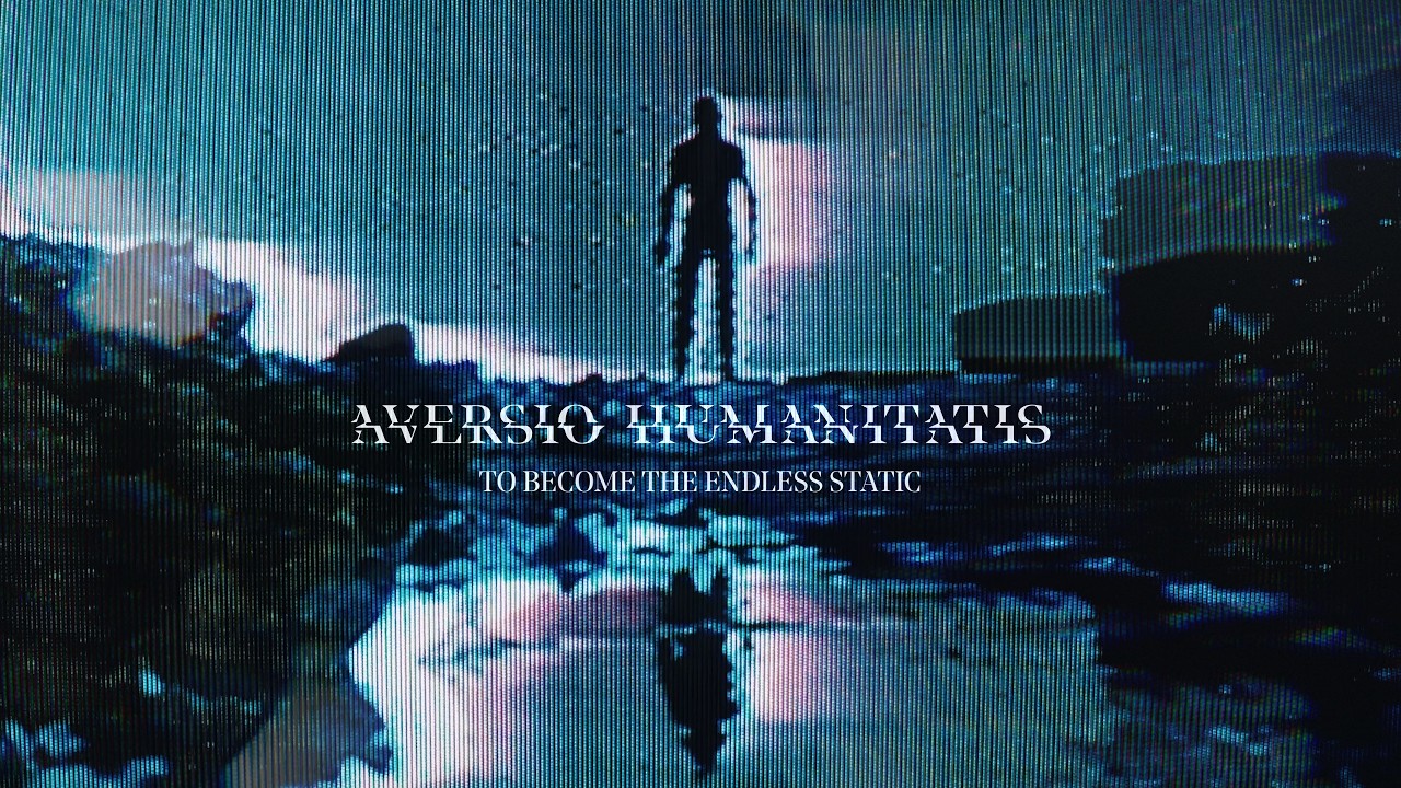 Aversio Humanitatis - To Become the Endless Static (Official video)