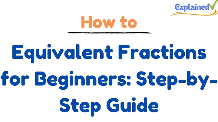 Equivalent Fractions for Beginners: Step-by-Step Guide