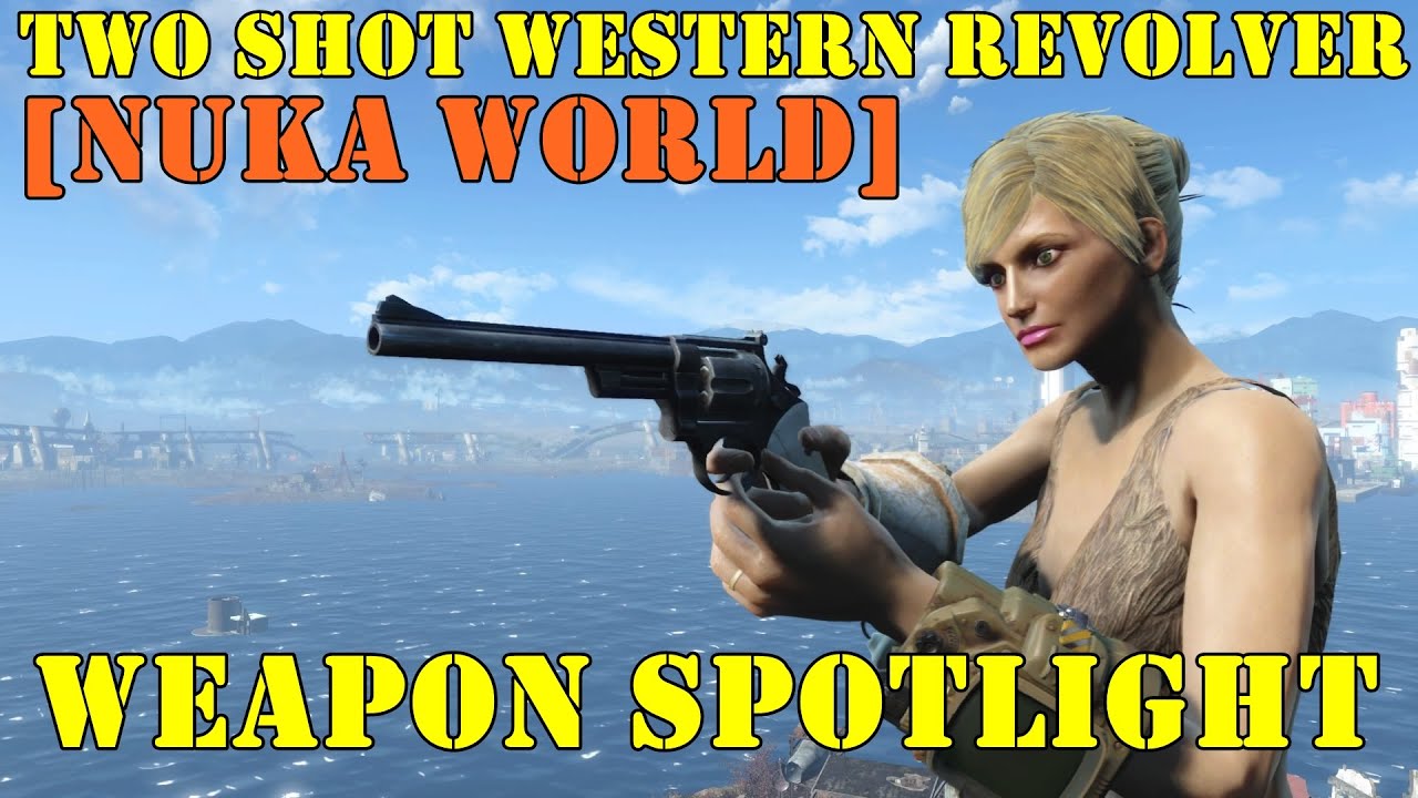 Fallout 4 [Nuka World]: Weapon Spotlights: Two Shot Western Revolver