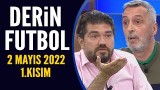 Derin Futbol 2 Mayıs 2022 1.Kısım