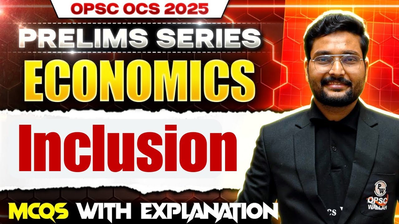 OPSC 2025: OPSC OCS Prelims 2025 | Economics | Inclusion | OPSC 2025 Prelims