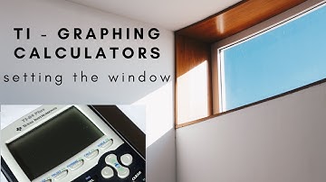 Setting the Window on TI-Graphing Calculators