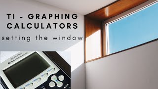 Setting the Window on TI-Graphing Calculators