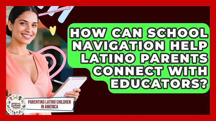 How Can School Navigation Help Latino Parents Connect With Educators?