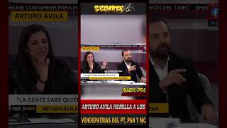 ARTURO AVILA HUMILLA A LOS VENDEPATRIAS DEL PT, PAN Y MC