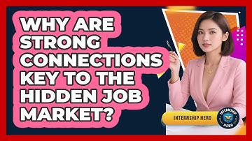 Why Are Strong Connections Key To The Hidden Job Market? - Internship Hero