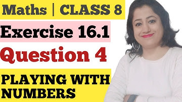 CHAPTER 16 | EX 16.1 | Q.4 | CLASS 8 | PLAYING WITH NUMBERS | NCERT | CBSE | QUICK MATHS