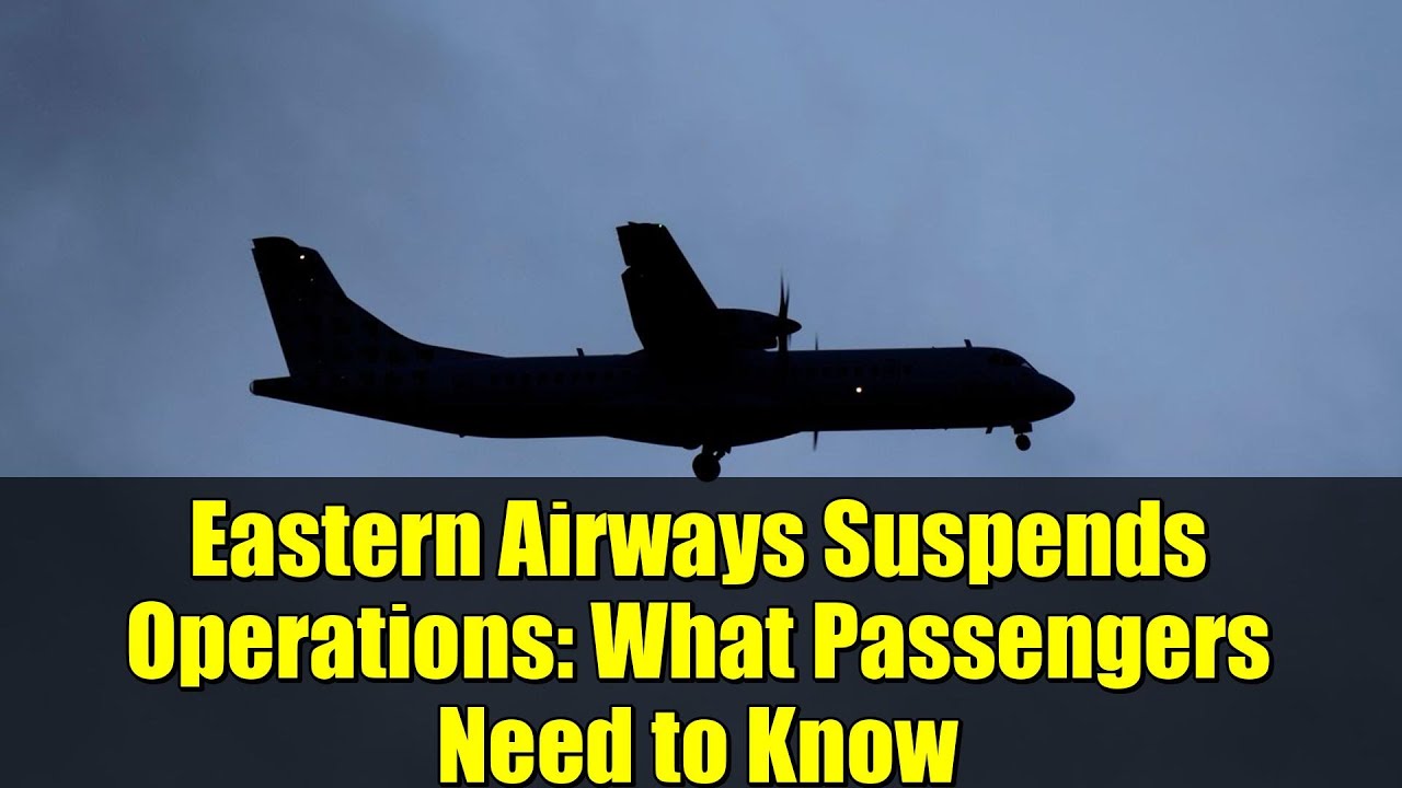 Eastern Airways Suspends Operations: What Passengers Need to Know | UK Regional Airline Crisis