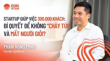 Startup giúp việc 300.000 khách: Bí quyết không “cháy túi” và mất người giỏi? Hồng Minh| Chapter0 89