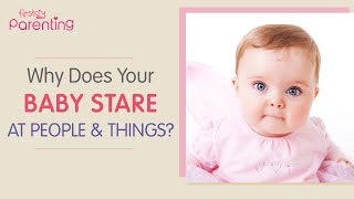 Why Do Babies Stare at People and Things -  Is it Normal?
