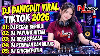DJ DANGDUT VIRAL TIKTOK 2026 🔥 DJ PECAH SERIBU X DJ PAYUNG HITAM  FULL BASS NONSTOP TERBARU 2026