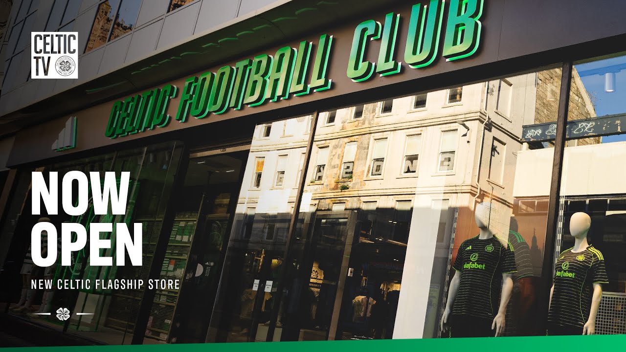 Now Open: New Celtic FC Flagship Store (24/9/25)