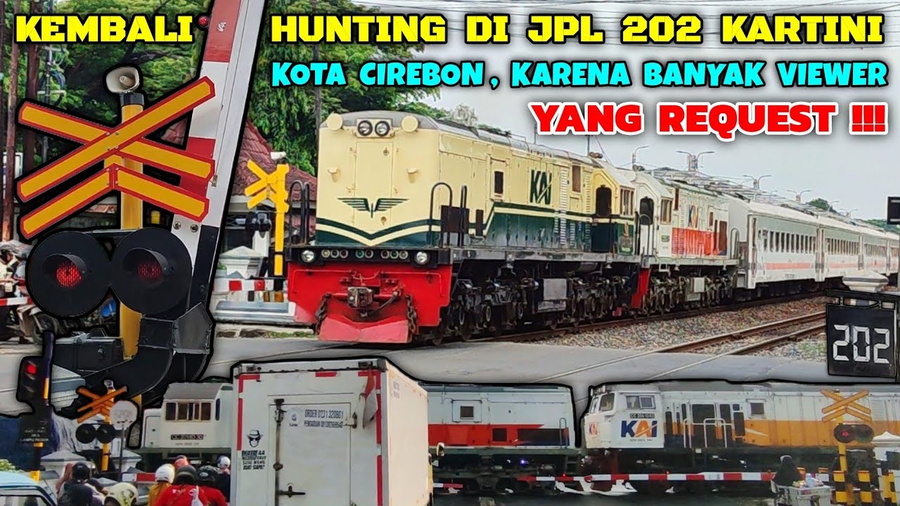 PERLINTASAN KERETA API JPL 202 KARTINI KOTA CIREBON - KEMBALI HUNTING DISINI, REQUEST DARI VIEWER !!