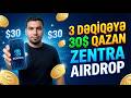 QAÇIRMA! YATIRIMSIZ 30$ QAZANMAQ ŞANSI – ZENTRA AİRDROP QEYDİYYAT!