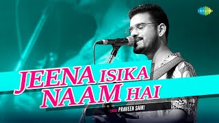 Video thumbnail of "Jeena Isi Ka Naam Hai | Praveen Saini | Mukesh | Cover Song | Kisi Ki Muskurahaton Pe"