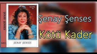 Kötü Kader - Şenay Şenses (Arabesk)