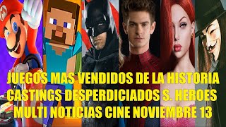 Juegos Mas Vendidos De La Historia, Castings Desperdiciados Super Heroes, Noticias Cine Noviembre 13