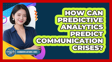 How Can Predictive Analytics Predict Communication Crises? - Communications Jobs