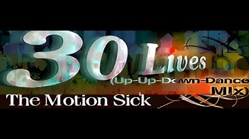 The Motion Sick- 30 Lives [Up-Up Down-Dance Mix] (HQ)