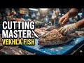 Big Vekhla Fish Cutting Expert 🔥 | Professional Knife Skills | Full Process