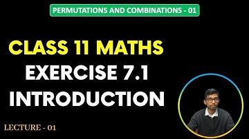 CLASS 11 MATHS EXERCISE 7.1 INTRODUCTION IN ASSAMESE | PERMUTATIONS AND COMBINATIONS | PART 01