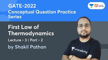 First law of Thermodynamics Part 2 | Conceptual Question Practice Series | GATE 2022 | Shakil Pathan