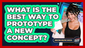 What Is The Best Way To Prototype A New Concept?