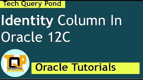 Identity Column In Oracle 12C