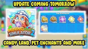 NEW 🍭 CANDY LAND 🍬 UPDATE CONFIRMED, PET ENCHANTS, NEW EGGS AND MORE IN MINING SIMULATOR 2!!!