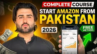 👉 Start Amazon From Pakistan 2026 | Complete Course (Free Method) Step by Step