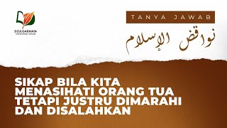 Sikap bila Kita Menasihati Orang Tua, tetapi Justru Dimarahi dan Disalahkan