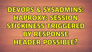 DevOps & SysAdmins: HAProxy: session stickiness triggered by response header possible? Content
