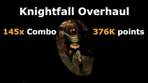 Knightfall Overhaul - 376,000 Points! - Sewerbat(Extreme) - Arkham Asylum