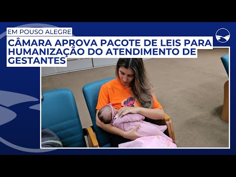 Câmara aprova pacote de leis para humanização do atendimento de gestantes em Pouso Alegre