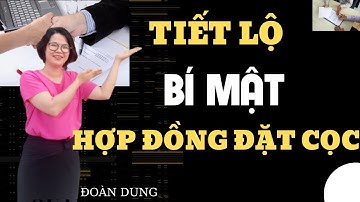 Tiết lộ bí mật hợp đồng đặt cọc mua đất| Đoàn Dung