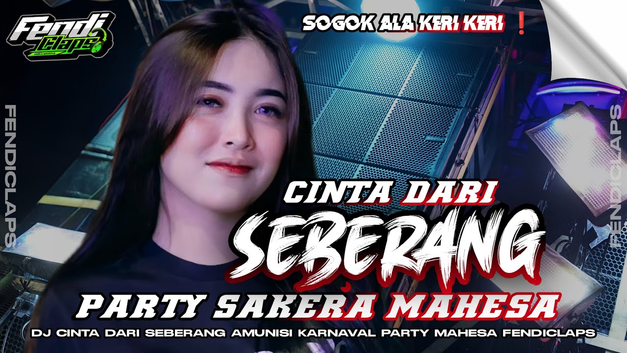 DJ CINTA DARI SEBERANG || AMUNISI KARNAVAL || PARTY SOGOK ALA KERI KERI