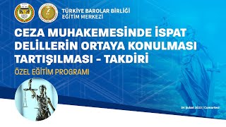 Ceza Muhakemesinde İspat, Delillerin Ortaya Konulması, Tartışılması - Takdiri