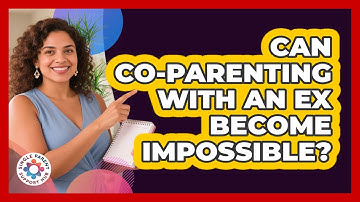 Can Co-Parenting With An Ex Become Impossible?