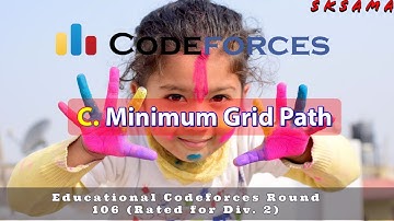 C. Minimum Grid Path | Check Comment👇 | Educational Codeforces Round 106 (Rated for Div. 2) | sKSama