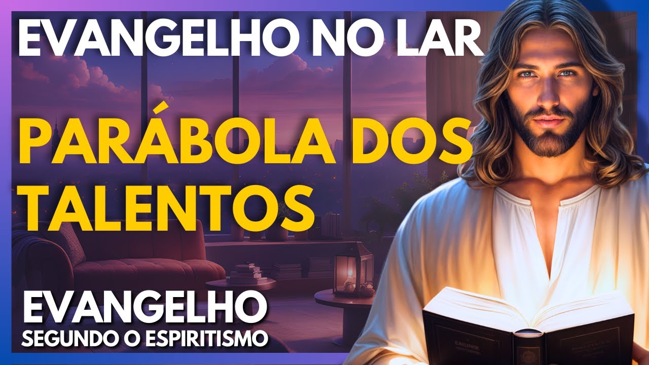 PARÁBOLA DOS TALENTOS | Evangelho no Lar Virtual