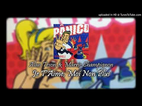 Pânico - Alan Teson & Marrie Champignon - Je T'Aime, Moi Non Plus