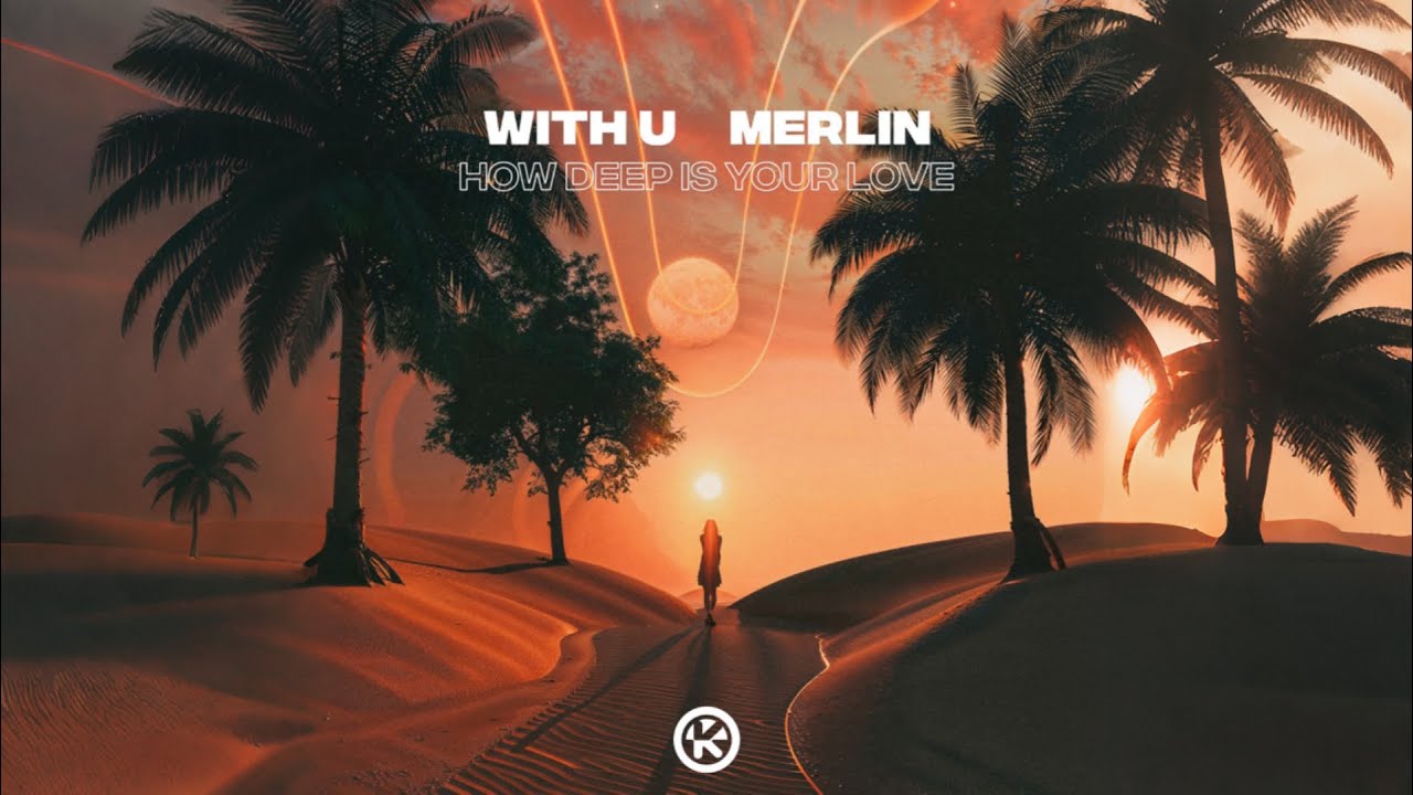 With U, Merlin - How Deep Is Your Love (Extended Mix)