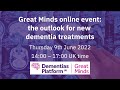 Great Minds event: the outlook for new dementia treatments