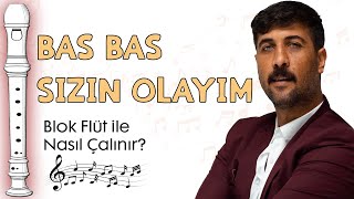 Bas Bas Sizin Olayim Flüt Notaları